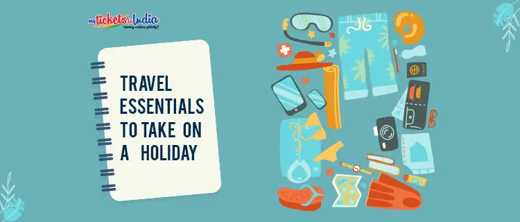 Travel Essentials To Take On A Holiday