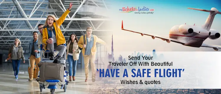 Be it for a friend, family member, partner or just in general try these  ways to say have a safe flight…