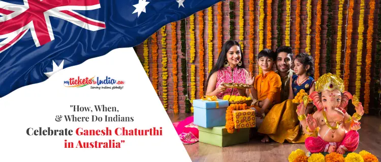 How, When, & Where Do Indians Celebrate Ganesh Chaturthi in Australia